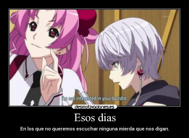 Esos dias - En los que no queremos escuchar ninguna mierda que nos digan.