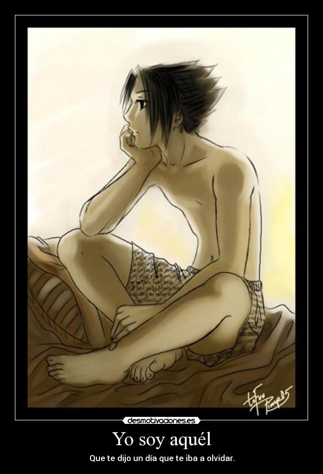 Yo soy aquél - Que te dijo un día que te iba a olvidar.