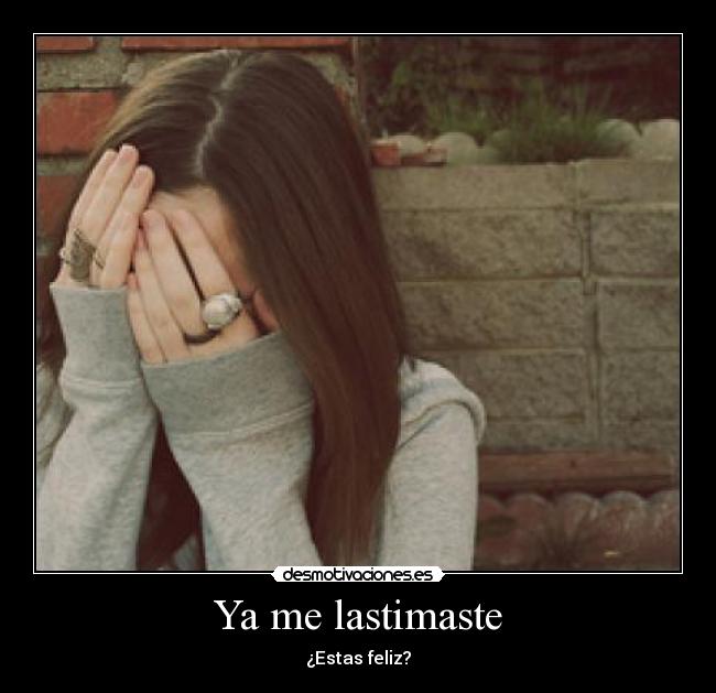 Ya me lastimaste - 