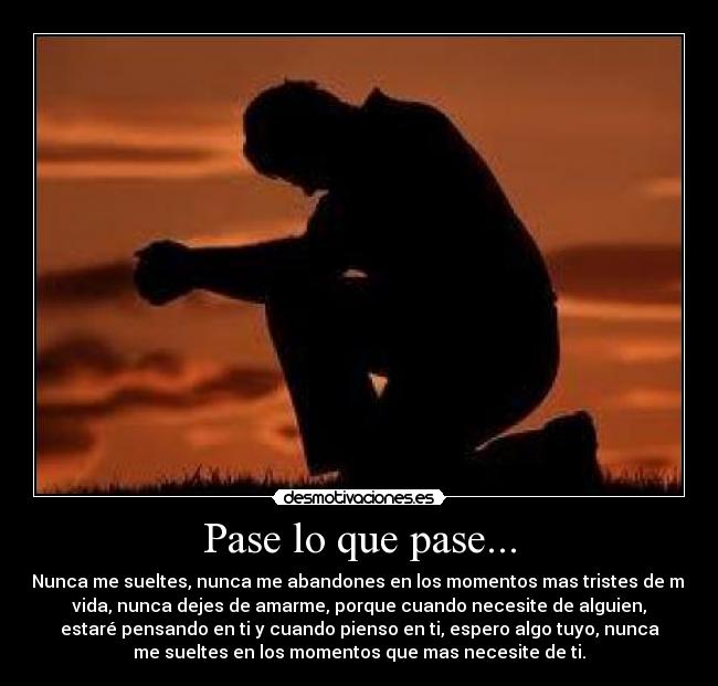 Pase lo que pase... Desmotivaciones Pase lo que pase... Desmotivaciones