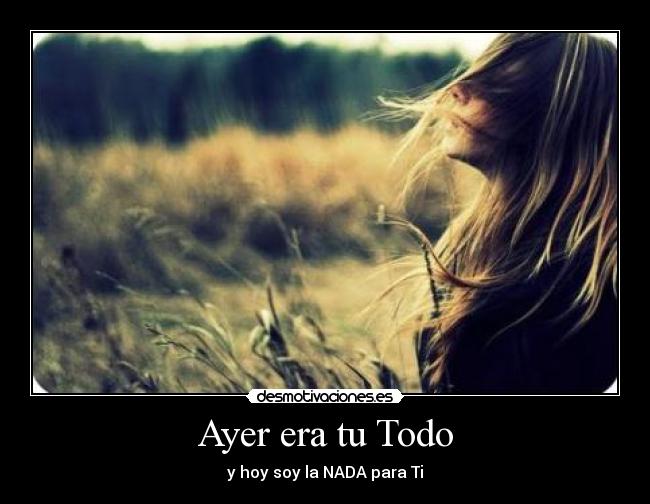 Ayer era tu Todo -