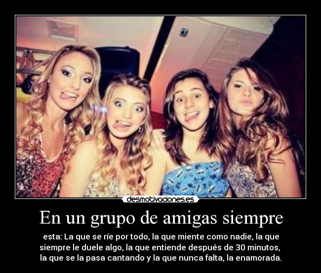 Imagenes Para Amigas De Grupo | en un grupo de amigas siempre desmotivaciones Imagenes Para Amigas De Grupo | en un grupo de amigas siempre desmotivaciones
