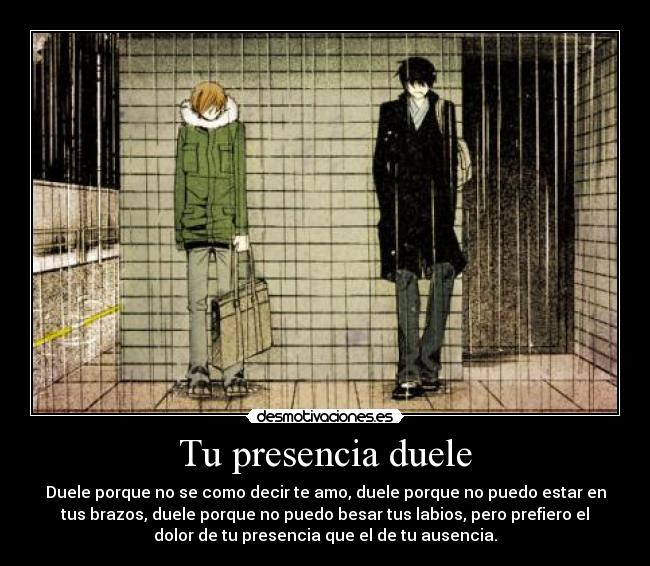 Tu presencia duele -