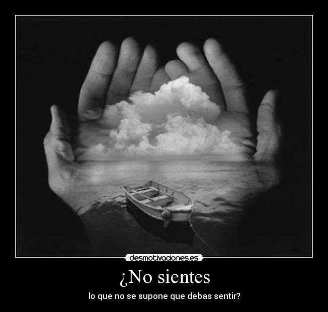 ¿No sientes -