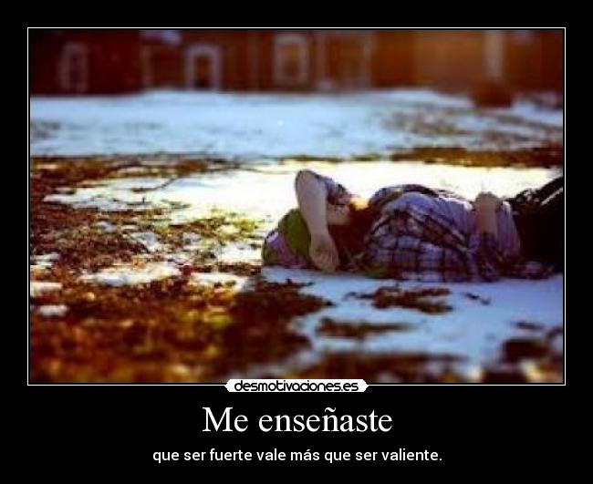carteles ser fuerte vale mas que ser valiente amaia montero perdoname desmotivaciones