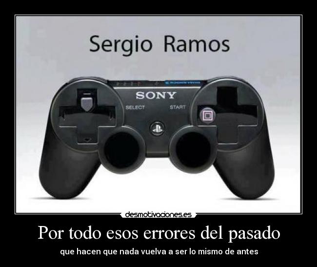 Por todo esos errores del pasado - que hacen que nada vuelva a ser lo mismo de antes