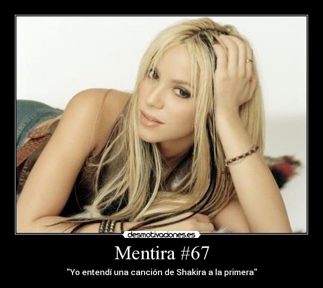 Mentira #67 - Yo entendí una canción de Shakira a la primera