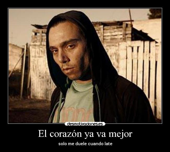 El corazón ya va mejor - solo me duele cuando late