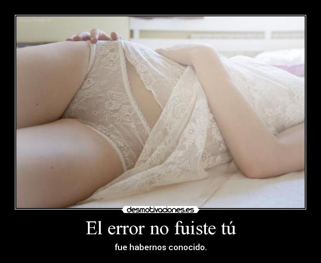 El error no fuiste tú -