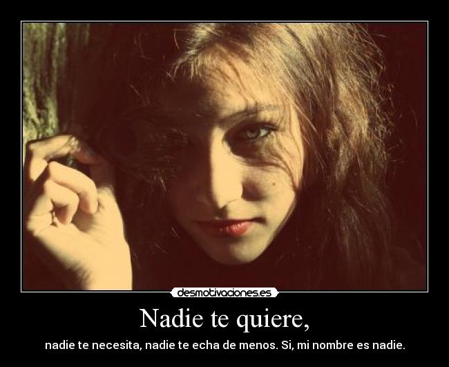 Nadie te quiere, - 