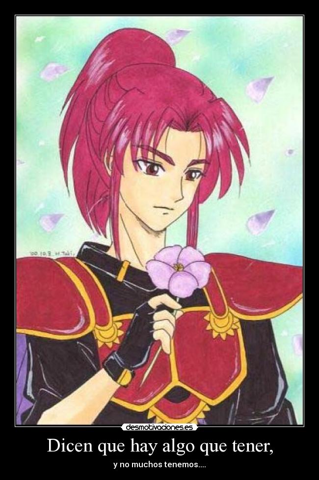 Dicen que hay algo que tener, - y no muchos tenemos....