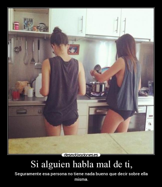 Si alguien habla mal de ti, - 