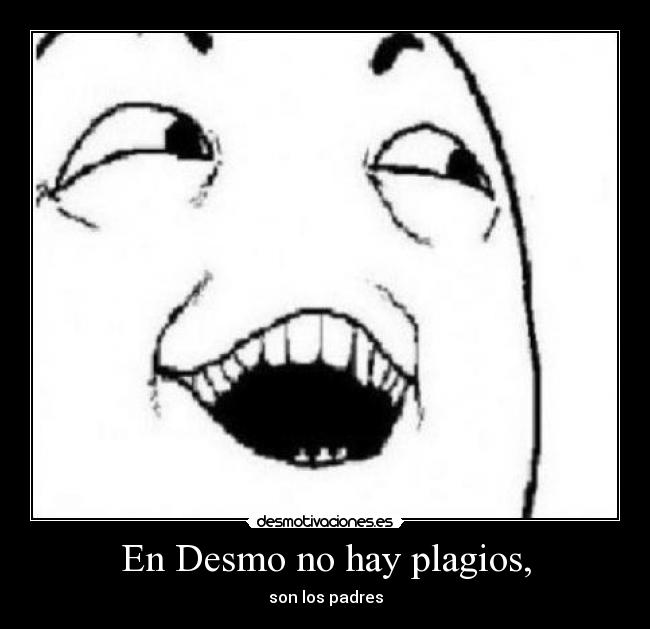 En Desmo no hay plagios, - 