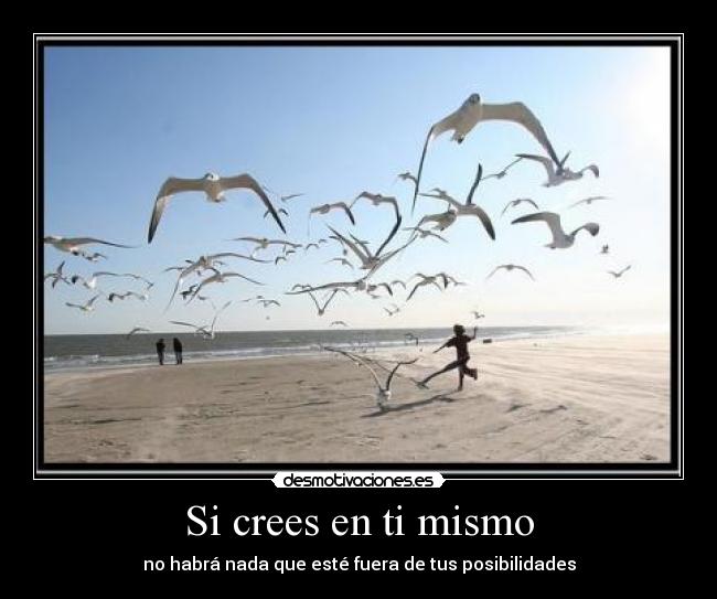 Si crees en ti mismo -