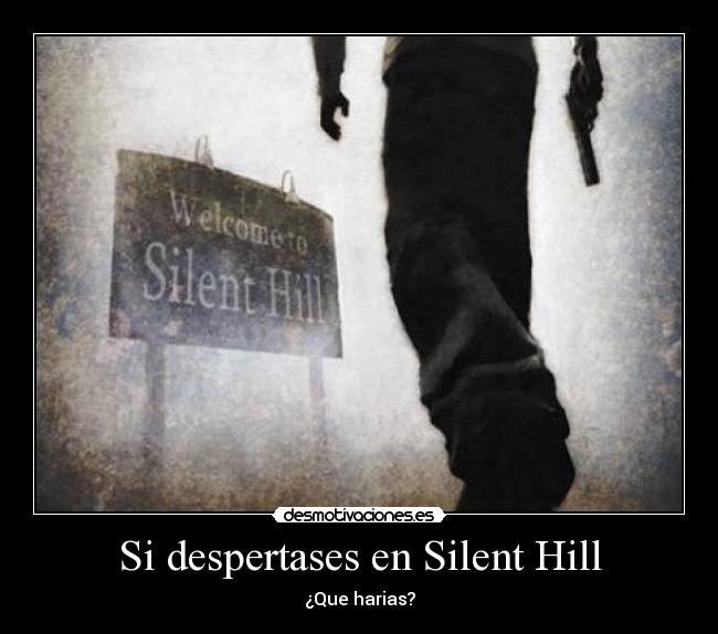 Si despertases en Silent Hill - 