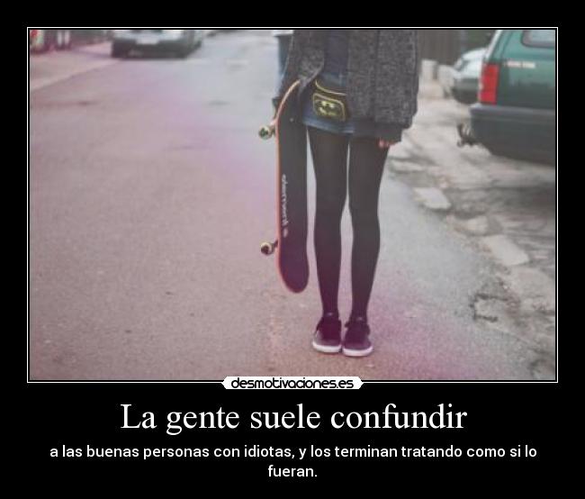 La gente suele confundir - 