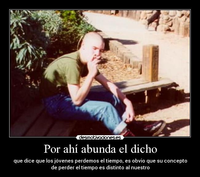 Por ahí abunda el dicho - 