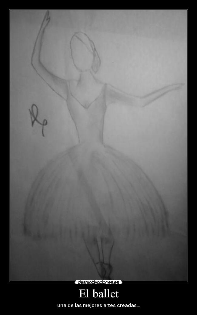 El ballet - una de las mejores artes creadas...