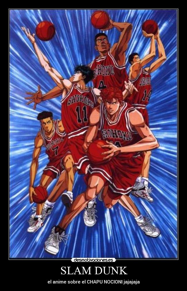 SLAM DUNK - el anime sobre el CHAPU NOCIONI jajajaja