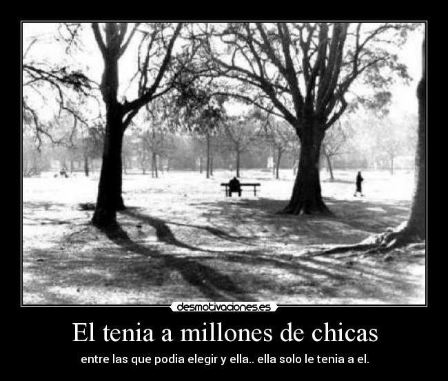 El tenia a millones de chicas -