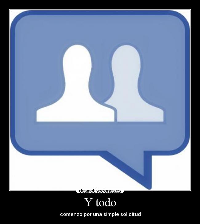 Y todo - comenzo por una simple solicitud