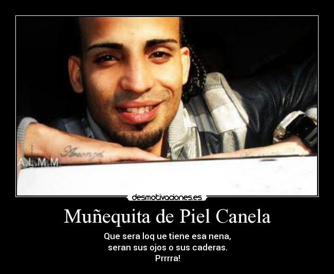 Muñequita de Piel Canela - Que sera loq ue tiene esa nena,
seran sus ojos o sus caderas.
Prrrra!