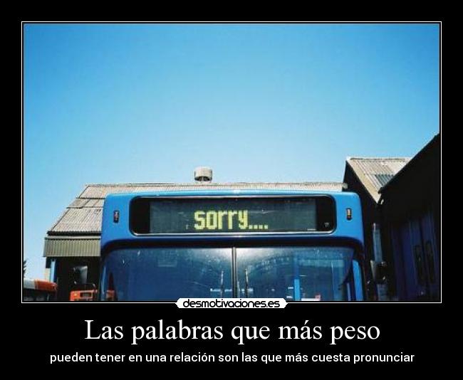 Las palabras que más peso - pueden tener en una relación son las que más cuesta pronunciar