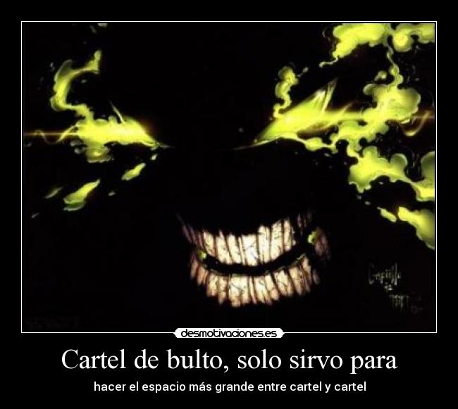 Cartel de bulto, solo sirvo para -