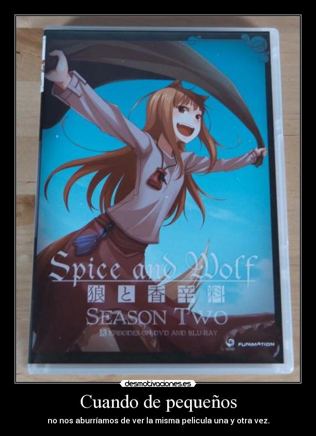 Cuando de pequeños - no nos aburríamos de ver la misma pelicula una y otra vez.