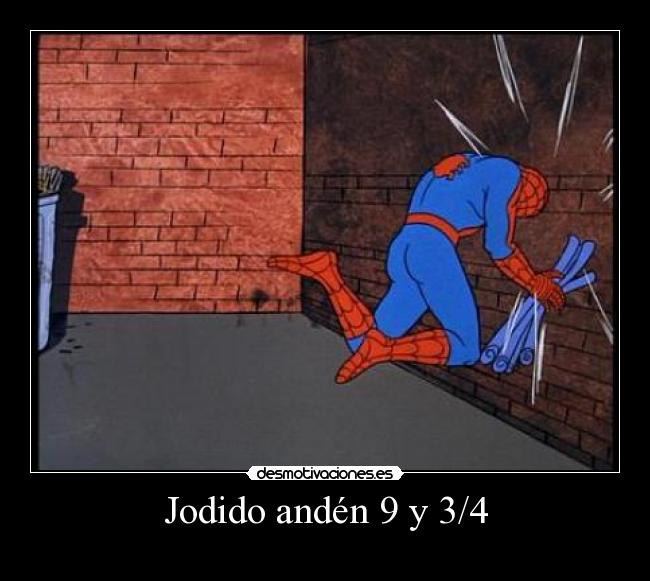 Jodido andén 9 y 3/4 -