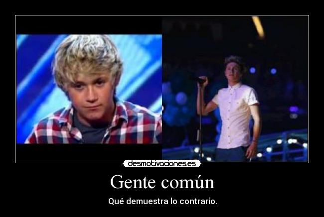Gente común - Qué demuestra lo contrario.