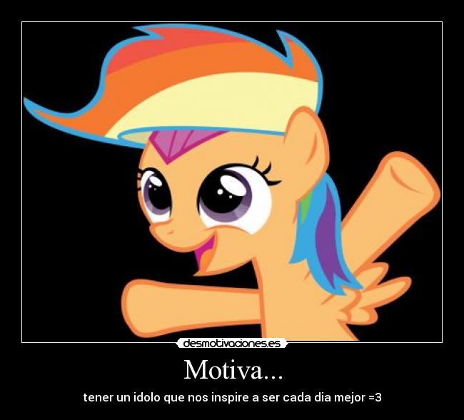 Motiva... - tener un idolo que nos inspire a ser cada dia mejor =3