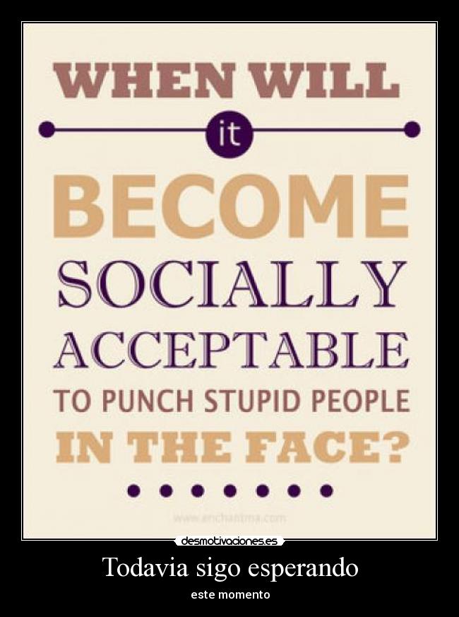 Todavia sigo esperando - este momento