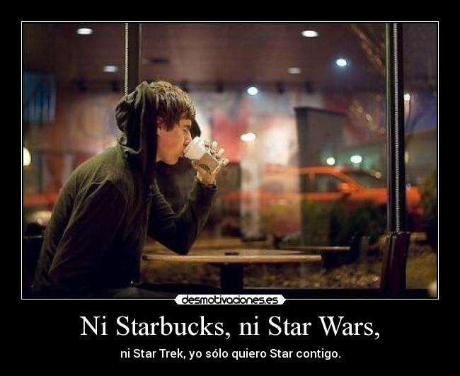 Ni Starbucks, ni Star Wars, - 
