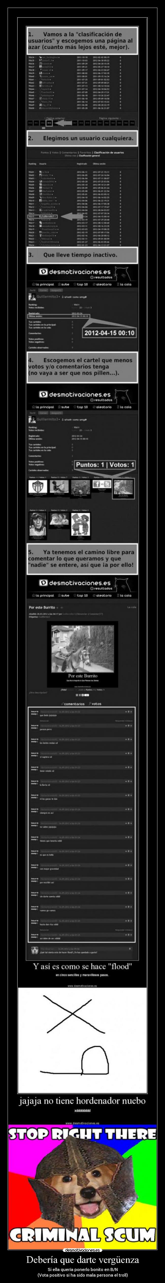 Debería que darte vergüenza - Si ella quería ponerlo bonito en B/N
(Vota positivo si ha sido mala persona el troll)