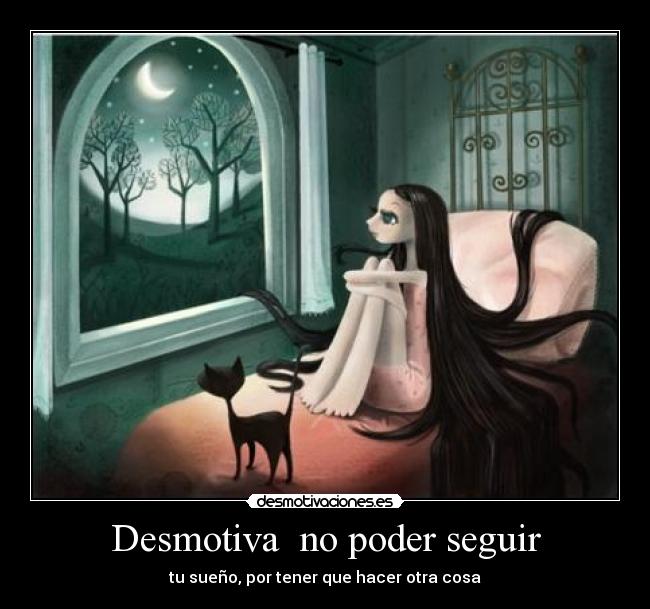Desmotiva no poder seguir - tu sueño, por tener que hacer otra cosa