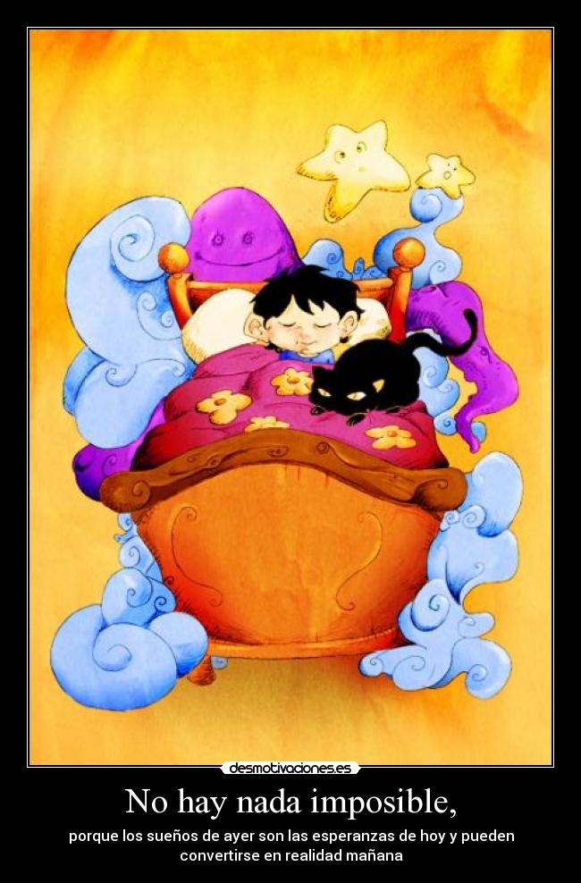 No hay nada imposible, -