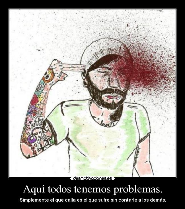 Aquí todos tenemos problemas. - 