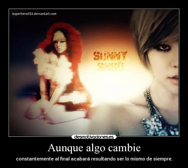 Aunque algo cambie - constantemente al final acabará resultando ser lo mismo de siempre.