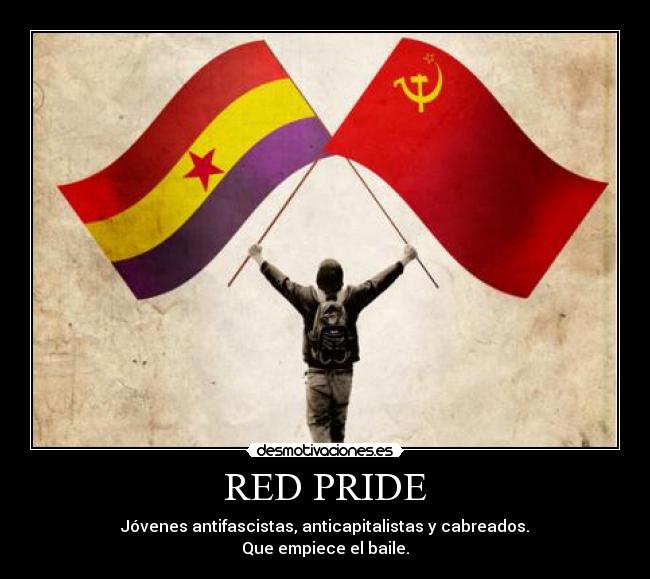RED PRIDE - Jóvenes antifascistas, anticapitalistas y cabreados.
Que empiece el baile.