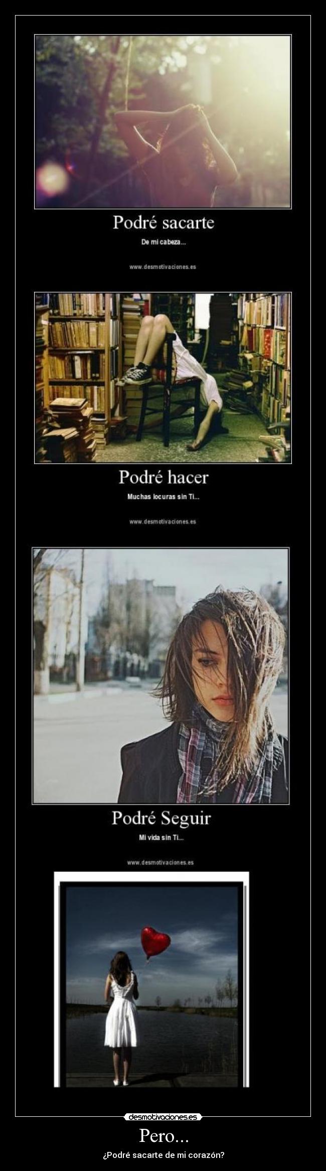 Pero... - ¿Podré sacarte de mi corazón?