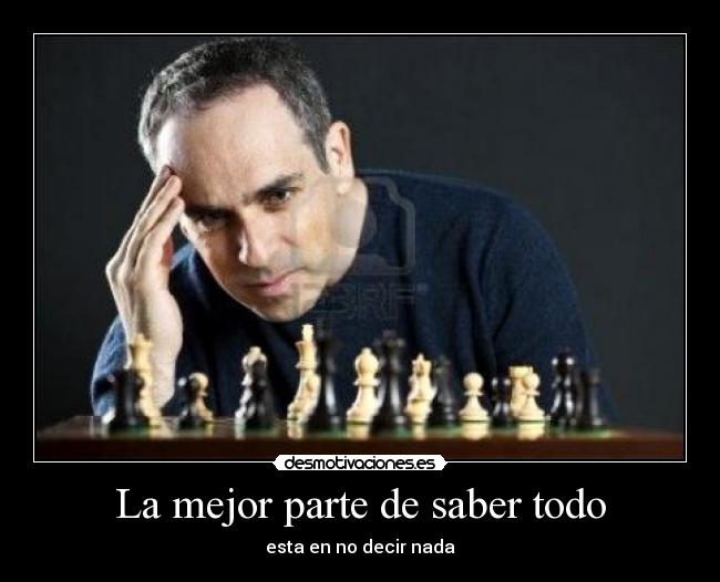 La mejor parte de saber todo - esta en no decir nada