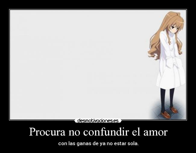Procura no confundir el amor -