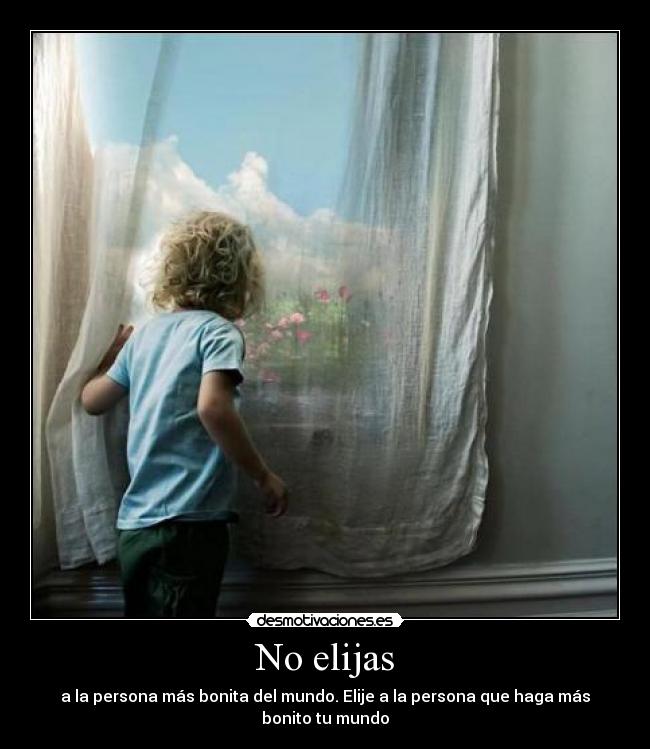 No elijas -