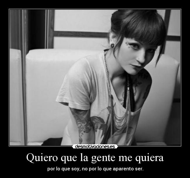 Quiero que la gente me quiera -