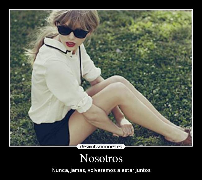 Nosotros - Nunca, jamas, volveremos a estar juntos