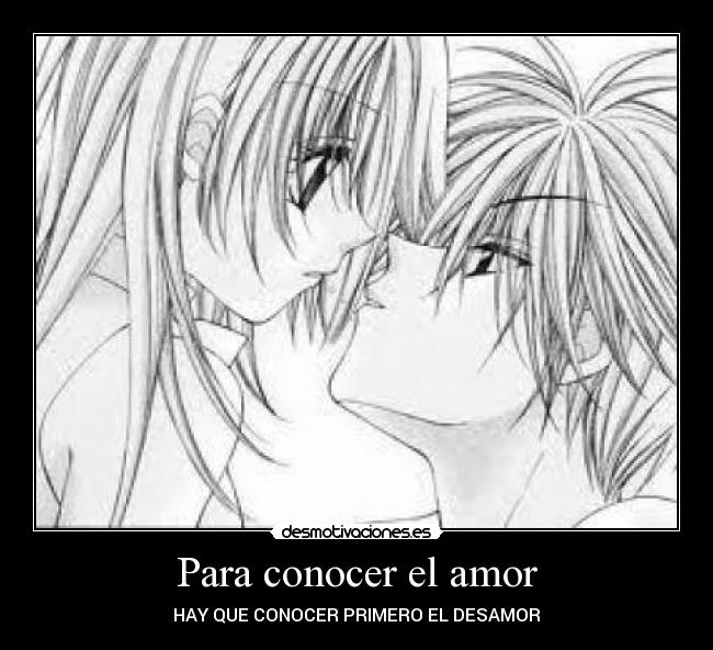 Para conocer el amor - HAY QUE CONOCER PRIMERO EL DESAMOR