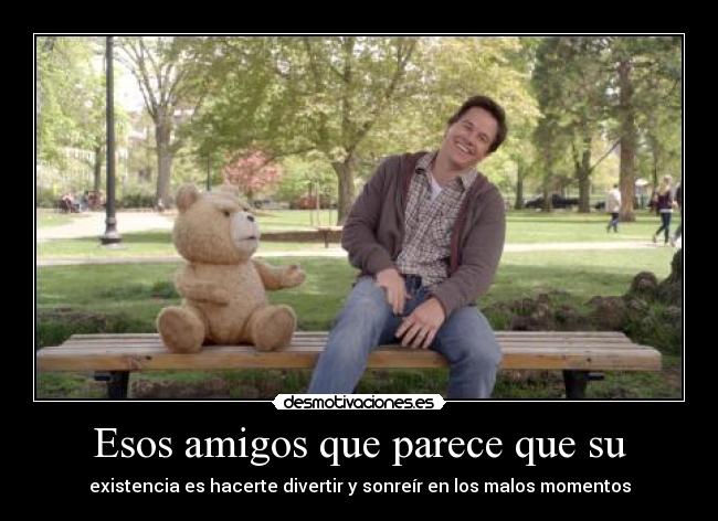 Esos amigos que parece que su -