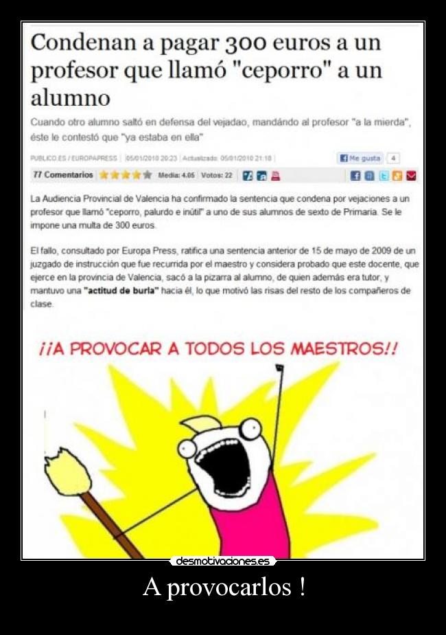 A provocarlos ! -