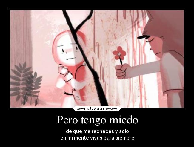 Pero tengo miedo -